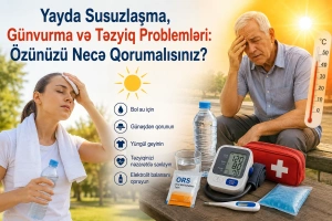 Yayda Susuzlaşma, Günvurma və Təzyiq Problemləri: Özünüzü Necə Qorumalısınız?