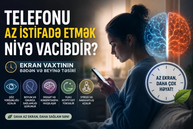 Telefonu Az İstifadə Etmək Niyə Vacibdir? Ekran Vaxtının Bədən və Beyinə Təsiri